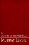 In Defense of the Old Man - Murray Levine