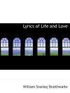 Lyrics of Life and Love - William Stanley Braithwaite