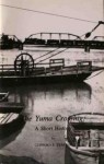 The Yuma Crossing: A Short History - Clifford E. Trafzer