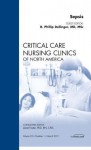 Sepsis, An Issue of Critical Care Nursing Clinics (The Clinics: Nursing) - R. Phillip Dellinger