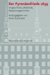 Der Pyrenaenfriede 1659: Vorgeschichte, Widerhall, Rezeptionsgeschichte - Heinz Duchhardt