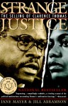 Strange Justice: The Selling of Clarence Thomas - Jane Mayer, Jill Abramson, Jane Meyer