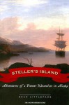 Steller's Island: Adventures of a Pioneer Naturalist in Alaska - Dean Littlepage