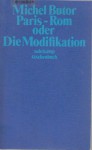 Paris - Rom oder die Modifikation : Roman. - Michel Butor, Helmut Scheffel