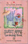 The Sweet Apple Gardening Book - Celestine Sibley, Sibley Fleming, John Kollock