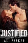 Justified, Part III: (A second chance romance serial) - Ali Parker