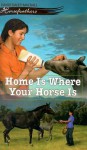 Home Is Where Your Horse Is - Dandi Daley Mackall