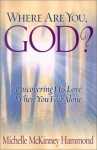 Where Are You, God?: Discovering His Love When You Feel Alone - Michelle McKinney Hammond