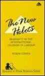 The New Helots: Migrants In The International Division Of Labour - Robin Cohen