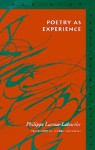 Poetry as Experience - Philippe Lacoue-Labarthe, Andrea Tarnowski