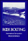 Rock Bolting: Theory and Application in Mining and Underground Construction: Proceedings of the International Symposium, Abisko, Sweden, 28 August-2 September 1983 - Stephansson, Ove Stephansson