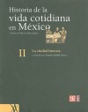 Historia de la Vida Cotidiana en Mexico, Tomo II: La Ciudad Barroca - Antonio Rubial García