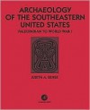 Archaeology of the Southeastern United States: Paleoindian to World War I - Judith A. Bense