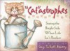 Catastrophes: Seeing the Bright Side When Life Isn't Purrfect - Gay Talbott Boassy