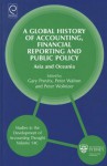 A Global History of Accounting, Financial Reporting and Public Policy: Asia and Oceania - Gary John Previts, Peter Walton, Peter Wolnizer