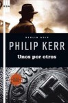 Unos Por Otros - Philip Kerr, Ana Guelbenzu