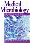 Medical Microbiology Illustrated - Stephen H. Gillespie