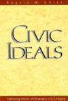 Civic Ideals: Conflicting Visions of Citizenship in U.S. History - Rogers M. Smith