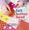 Felt, Button, Bead - Catherine Woram