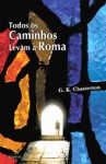 Todos os caminhos levam a Roma - G.K. Chesterton