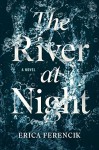 The River at Night - Erica Ferencik