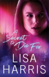 A Secret to Die For - Lisa Harris