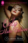 Only Make-Believe (Crimson Romance) - Clarissa Ross