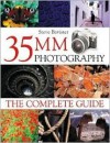 35mm Photography: The Complete Guide - Steve Bavister