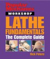 Popular Mechanics Workshop: Lathe Fundamentals: The Complete Guide - Rick Peters