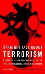 Straight Talk About Terrorism: Protecting Your Home And Family From Nuclear, Biological, And Chemical Attacks - George Beahm