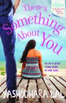 There's Something About You - Yashodhara Lal