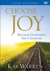 Choose Joy DVD: Because Happiness Isn't Enough (A Four-Session Study) - Kay Warren