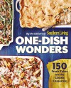 One-Dish Wonders: 150 Fresh Takes on the Classic Casserole - The Editors of Southern Living Magazine