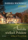 Siedziby wielkich Polaków - Barbara Wachowicz