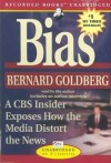 Bias: A CBS Insider Exposes How the Media Distort the News - Bernard Goldberg