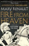 Fire from Heaven: A Novel of Alexander the Great: A Virago Modern Classic (VMC) - Mary Renault