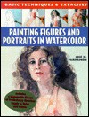 Painting Figures and Portraits in Watercolor: Basic Techniques & Exercises (Basic Techniques & Exercises Series) - José Maria Parramon