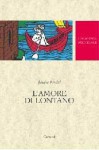 L'amore di lontano - Jaufré Rudel, Giorgio Chiarini