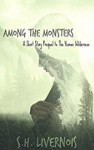 Among the Monsters: A Short Story Prequel to The Human Wilderness - S.H. Livernois