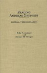 Reading Andreas Gryphius: Critical Trends 1664-1993 - Erika A. METZGER, Michael Metzger