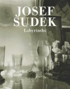Josef Sudek: Labyrinths - Antonin Dufek, Daniela Hodrová, Josef Sudek