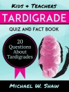 Kids & Teachers Tardigrade Quiz and Fact Book: 20 Questions About Tardigrades - Michael Shaw