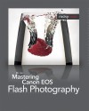 Mastering Canon EOS Flash Photography - N.K. Guy