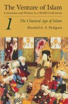 The Venture of Islam, Volume 1: The Classical Age of Islam - Marshall G.S. Hodgson