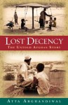 Lost Decency, the Untold Afghan Story - Atta Arghandiwal