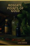 Roseate, Points of Gold - Laynie Browne