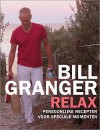 Relax: koken voor feestelijke dagen - Bill Granger, P. Tinsley, M. Philipse