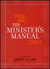 The Minister's Manual 2001 - James W. Cox