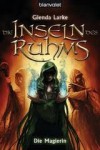 Die Inseln des Ruhms 3. Die Magierin - Glenda Larke