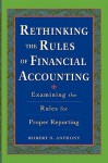 Rethinking the Rules of Financial Accounting - Robert N. Anthony